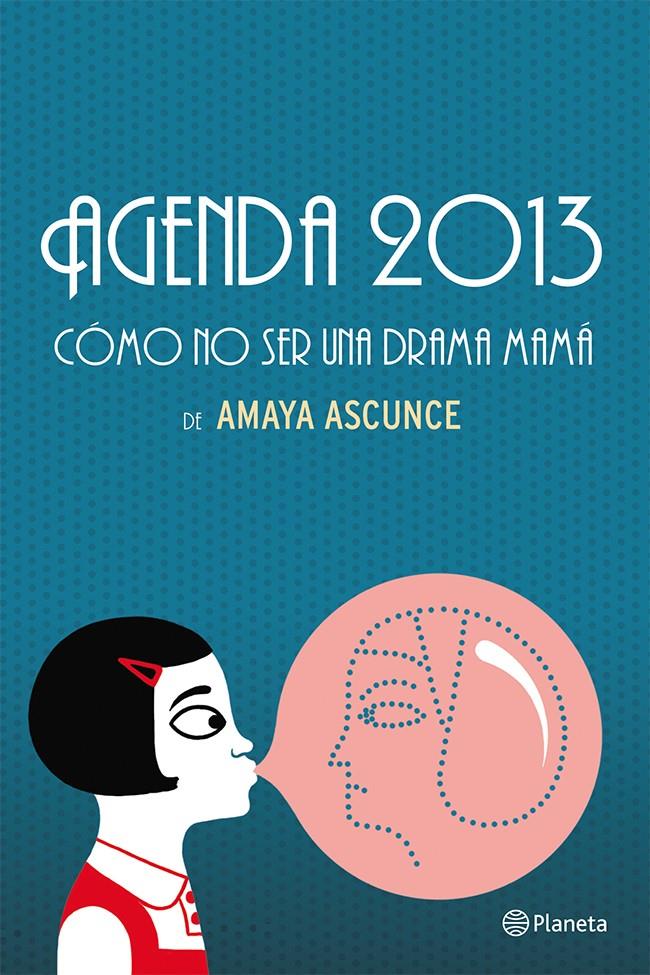 AGENDA 2013 COMO NO SER UNA DRAMA MAMA | 9788408037248 | ASCUNCE, AMAYA | Llibreria Drac - Llibreria d'Olot | Comprar llibres en català i castellà online