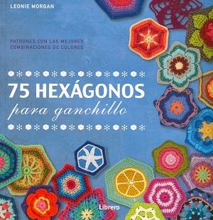 75 HEXAGONOS PARA GANCHILLO | 9789089987976 | MORGAN, LEONIE | Llibreria Drac - Llibreria d'Olot | Comprar llibres en català i castellà online