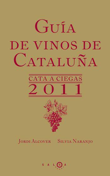 GUIA DE VINOS DE CATALUÑA 2011 | 9788496599826 | NARANJO, SILVIA / ALCOVER, JORDI | Llibreria Drac - Llibreria d'Olot | Comprar llibres en català i castellà online