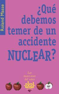 QUE DEBEMOS TEMER DE UN ACCIDENTE NUCLEAR? | 9788446022459 | MASSE, ROLAND | Llibreria Drac - Librería de Olot | Comprar libros en catalán y castellano online