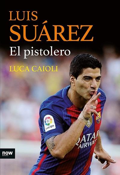 LUIS SUÁREZ, EL PISTOLERO | 9788416245468 | CAIOLI, LUCA | Llibreria Drac - Librería de Olot | Comprar libros en catalán y castellano online