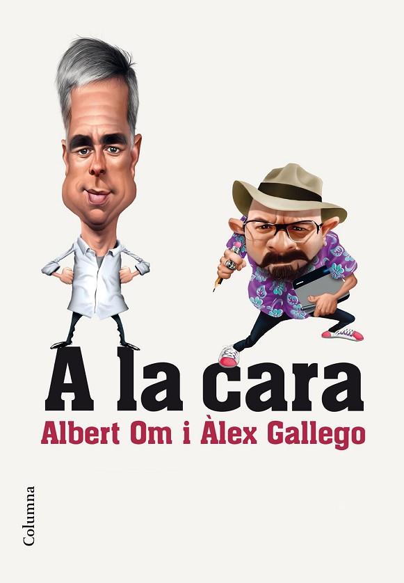 A LA CARA | 9788466420297 | OM, ALBERT; GALLEGO, ALEX | Llibreria Drac - Librería de Olot | Comprar libros en catalán y castellano online