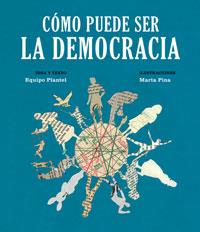 CÓMO PUEDE SER LA DEMOCRACIA | 9788494362507 | EQUIPO PLANTEL; PINA, MARTA | Llibreria Drac - Llibreria d'Olot | Comprar llibres en català i castellà online