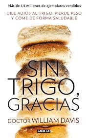 SIN TRIGO, GRACIAS | 9788403014558 | DAVIS, WILLIAM | Llibreria Drac - Librería de Olot | Comprar libros en catalán y castellano online