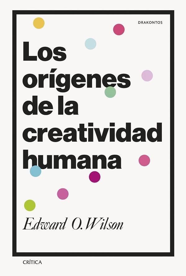 ORÍGENES DE LA CREATIVIDAD HUMANA, LOS | 9788491996774 | WILSON, EDWARD O. | Llibreria Drac - Llibreria d'Olot | Comprar llibres en català i castellà online