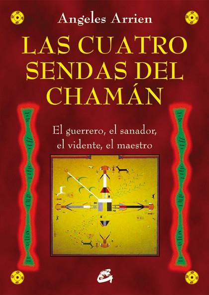 CUATRO SENDAS DEL CHAMÁN, LAS | 9788484455851 | ARRIEN, ANGELES | Llibreria Drac - Llibreria d'Olot | Comprar llibres en català i castellà online