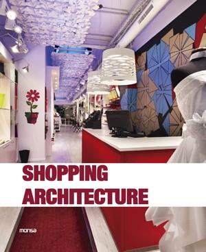 SHOPPING ARCHITECTURE | 9788415829010 | INSTITUTO MONSA DE EDICIONES S.A. | Llibreria Drac - Llibreria d'Olot | Comprar llibres en català i castellà online