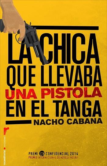 CHICA QUE LLEVABA UNA PISTOLA EN EL TANGA, LA | 9788499187198 | CABANA, NACHO | Llibreria Drac - Llibreria d'Olot | Comprar llibres en català i castellà online