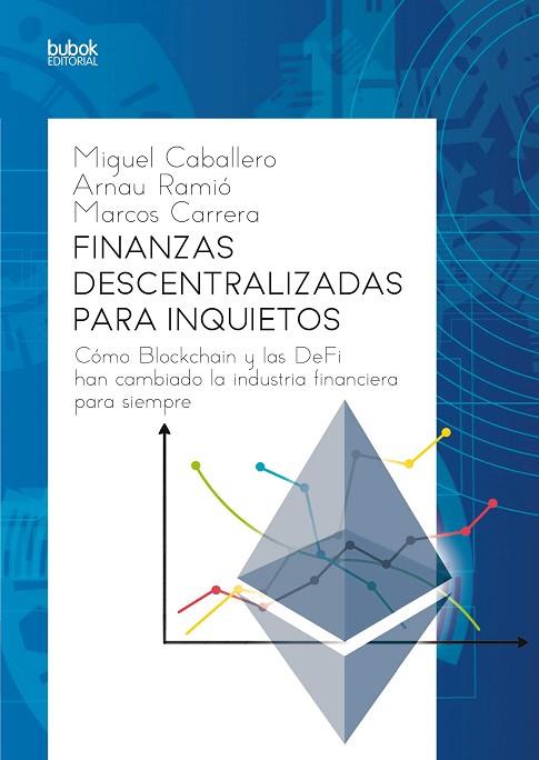 FINANZAS DESCENTRALIZADAS PARA INQUIETOS | 9788468554570 | CABALLERO, MIGUEL/RAMIÓ, ARNAU/CARRERA, MARCOS | Llibreria Drac - Llibreria d'Olot | Comprar llibres en català i castellà online