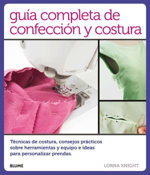 GUÍA COMPLETA DE CONFECCIÓN Y COSTURA | 9788416138814 | KNIGHT, LORNA | Llibreria Drac - Llibreria d'Olot | Comprar llibres en català i castellà online