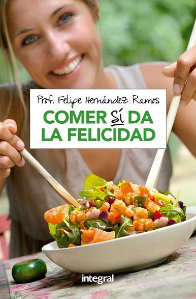 COMER SI DA LA FELICIDAD | 9788490569191 | HERNANDEZ, FELIPE | Llibreria Drac - Llibreria d'Olot | Comprar llibres en català i castellà online