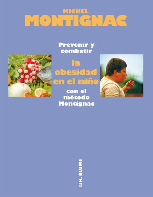 PREVENIR Y COMBATIR LA OBESIDAD EN EL NIÑO CON METODO MONTIG | 9788496669017 | MONTIGNAC, MICHEL | Llibreria Drac - Librería de Olot | Comprar libros en catalán y castellano online