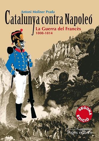 CATALUNYA CONTRA NAPOLEO: LA GUERRA DEL FRANCES 1808-1814 | 9788497795944 | MOLINER I PRADA, ANTONI | Llibreria Drac - Llibreria d'Olot | Comprar llibres en català i castellà online