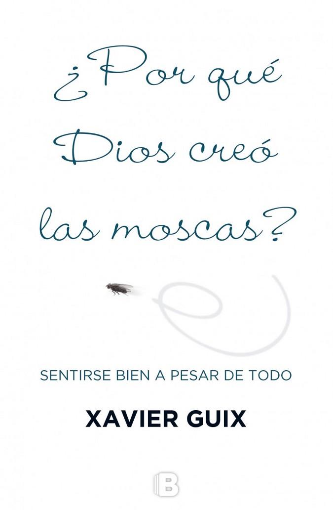 POR QUÉ DIOS CREÓ LAS MOSCAS? | 9788466659147 | GUIX, XAVIER | Llibreria Drac - Llibreria d'Olot | Comprar llibres en català i castellà online