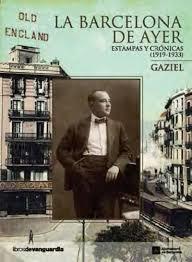 BARCELONA DE AYER, LA ESTAMPAS Y CRONICAS 1919-1933 | 9788496642843 | GAZIEL | Llibreria Drac - Librería de Olot | Comprar libros en catalán y castellano online