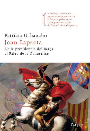 JOAN LAPORTA. DE LA PRESIDENCIA EL BARÇA AL PALAU DE LA GENE | 9788466412742 | GABANCHO, PATRICIA | Llibreria Drac - Llibreria d'Olot | Comprar llibres en català i castellà online