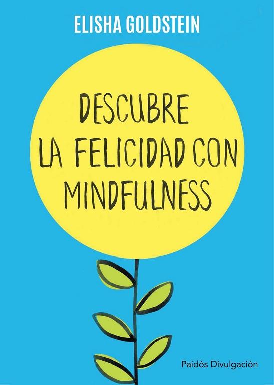 DESCUBRE LA FELICIDAD CON MINDFULNESS | 9788449332142 | GOLDSTEIN, ELISHA | Llibreria Drac - Llibreria d'Olot | Comprar llibres en català i castellà online