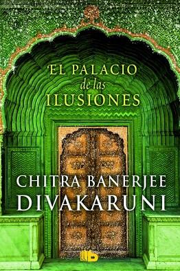 PALACIO DE LAS ILUSIONES, EL | 9788490701157 | DIVAKARUNI, CHITRA BANERJEE | Llibreria Drac - Librería de Olot | Comprar libros en catalán y castellano online