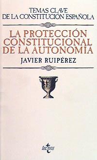 PROTECCION CONSTITUCIONAL DE LA AUTONOMIA, LA | 9788430925681 | RUIPEREZ, JAVIER | Llibreria Drac - Llibreria d'Olot | Comprar llibres en català i castellà online