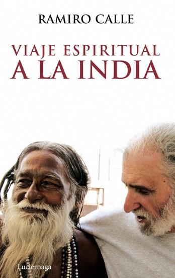 VIAJE ESPIRITUAL A LA INDIA | 9788492545230 | CALLE, RAMIRO | Llibreria Drac - Llibreria d'Olot | Comprar llibres en català i castellà online