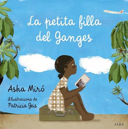 PETITA FILLA DEL GANGES, LA | 9788484289753 | MIRÓ, ASHA | Llibreria Drac - Librería de Olot | Comprar libros en catalán y castellano online