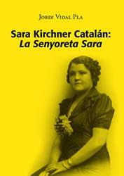 SARA KIRCHNER CATALÁN: LA SENYORETA SARA | 9788416445103 | VIDAL PLA, JORDI | Llibreria Drac - Llibreria d'Olot | Comprar llibres en català i castellà online