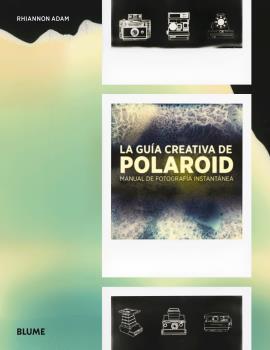 GUÍA CREATIVA DE POLAROID, LA | 9788416965489 | ADAM, RHIANNON | Llibreria Drac - Llibreria d'Olot | Comprar llibres en català i castellà online