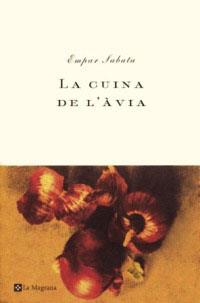 CUINA DE L'AVIA, LA | 9788482643007 | SABATA, EMPAR | Llibreria Drac - Librería de Olot | Comprar libros en catalán y castellano online