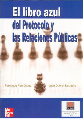 LIBRO AZUL DEL PROTOCOLO Y LAS RELACIONES PUBLICAS , EL | 9788448141585 | FERNANDEZ, FERNANDO; BARQUERO, J.DANIEL | Llibreria Drac - Librería de Olot | Comprar libros en catalán y castellano online