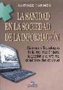 SANIDAD EN LA SOCIEDAD DE LA INFORMACION, LA. SISTEMAS Y TEC | 9788479784201 | MARIMON, SANTIAGO | Llibreria Drac - Llibreria d'Olot | Comprar llibres en català i castellà online