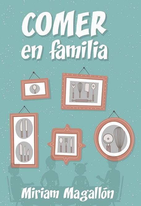 COMER EN FAMILIA | 9788427142480 | MAGALLÓN, MIRIAM | Llibreria Drac - Librería de Olot | Comprar libros en catalán y castellano online