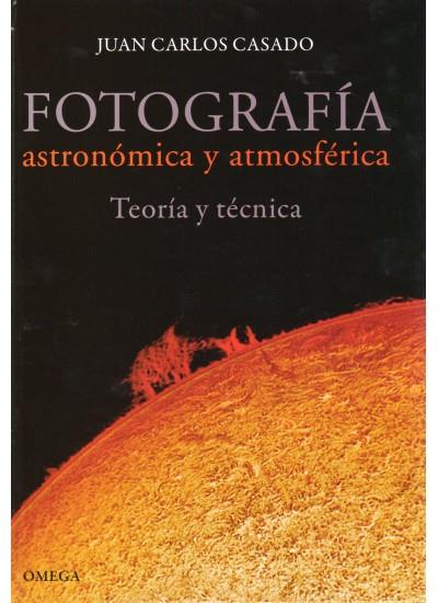 FOTOGRAFIA ASTRONOMICA Y ATMOSFERICA | 9788428215565 | CASADO, JUAN CARLOS | Llibreria Drac - Llibreria d'Olot | Comprar llibres en català i castellà online