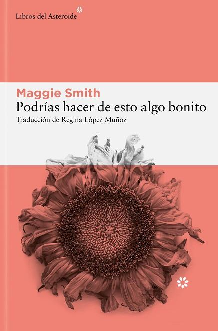 PODRÍAS HACER DE ESTO ALGO BONITO | 9788410178137 | SMITH, MAGGIE | Llibreria Drac - Llibreria d'Olot | Comprar llibres en català i castellà online