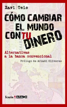 COMO CAMBIAR EL MUNDO CON TU DINERO | 9788498883879 | TEIS, XAVI | Llibreria Drac - Librería de Olot | Comprar libros en catalán y castellano online