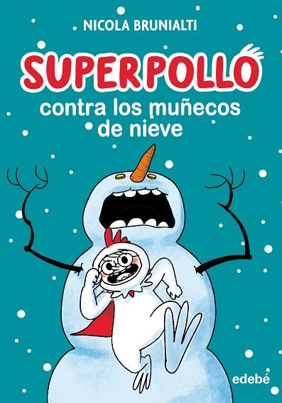 SUPERPOLLO CONTRA LOS MUÑECOS DE NIEVE | 9788468360287 | BRUNIALTI, NICOLA | Llibreria Drac - Llibreria d'Olot | Comprar llibres en català i castellà online