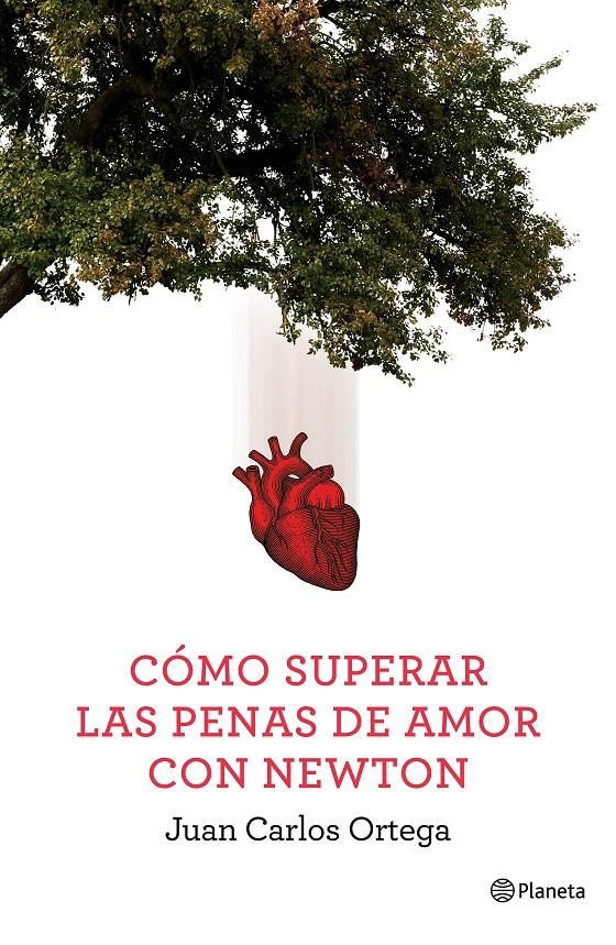 CÓMO SUPERAR LAS PENAS DE AMOR CON NEWTON | 9788408144663 | ORTEGA, JUAN CARLOS | Llibreria Drac - Librería de Olot | Comprar libros en catalán y castellano online