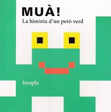 MUA! LA HISTORIA D'UN PETO VERD | 9788494715914 | IMAPLA | Llibreria Drac - Librería de Olot | Comprar libros en catalán y castellano online