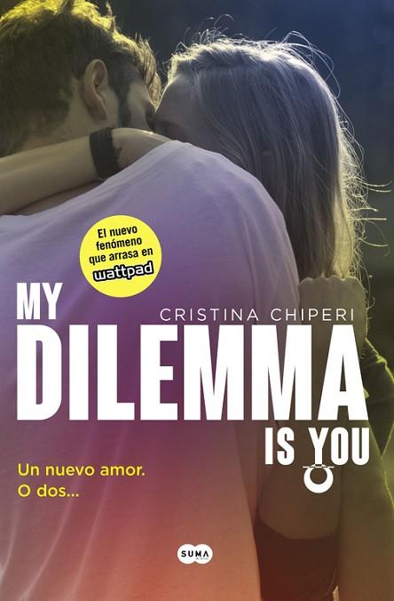 MY DILEMMA IS YOU. UN NUEVO AMOR. O DOS... (SERIE MY DILEMMA IS YOU 1) | 9788491290315 | CHIPERI, CRISTINA | Llibreria Drac - Llibreria d'Olot | Comprar llibres en català i castellà online