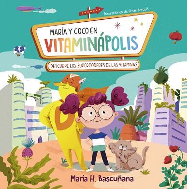 MARÍA Y COCO EN VITAMINÁPOLIS. DESCUBRE LOS SUPERPODERES DE LAS VITAMINAS | 9788448866129 | HERNÁNDEZ BASCUÑANA, MARÍA | Llibreria Drac - Llibreria d'Olot | Comprar llibres en català i castellà online