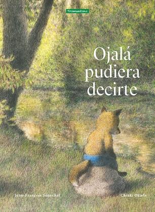 OJALÁ PUDIERA DECIRTE | 9788419829108 | SÉNÉCHAL, JEAN-FRANÇOIS | Llibreria Drac - Llibreria d'Olot | Comprar llibres en català i castellà online