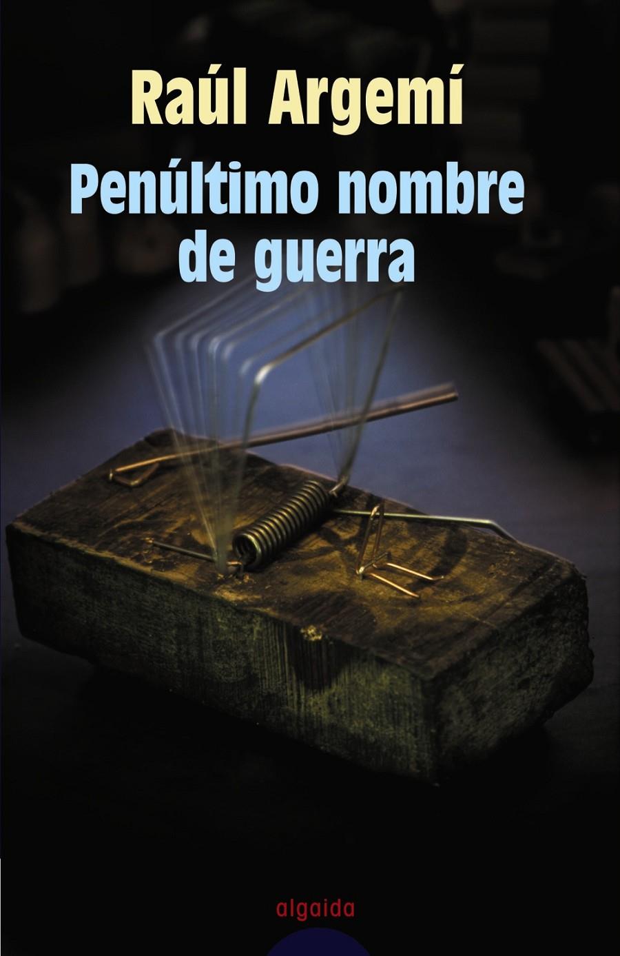 PENULTIMO NOMBRE DE GUERRA | 9788484338215 | ARGEMI, RAUL | Llibreria Drac - Librería de Olot | Comprar libros en catalán y castellano online