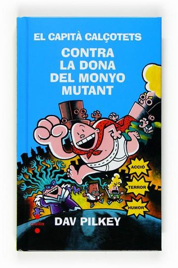 CAPITA CALÇOTETS CONTRA LA DONA DEL MONYO MUTANT | 9788466123785 | PILKEY, DAV | Llibreria Drac - Llibreria d'Olot | Comprar llibres en català i castellà online