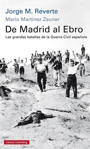 DE MADRID AL EBRO. LAS GRANDES BATALLAS DE LA GUERRA CIVIL ESPAÑOLA | 9788416734245 | REVERTE, JORGE M. ; MARTÍNEZ, MARIO | Llibreria Drac - Librería de Olot | Comprar libros en catalán y castellano online