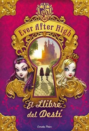 LLIBRE DEL DESTÍ, EL (EVER AFTER HIGH) | 9788490572559 | HALE, SHANNON | Llibreria Drac - Librería de Olot | Comprar libros en catalán y castellano online