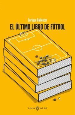 ULTIMO LIBRO DE FUTBOL, EL | 9788419119728 | BALLESTER, ENRIQUE | Llibreria Drac - Llibreria d'Olot | Comprar llibres en català i castellà online