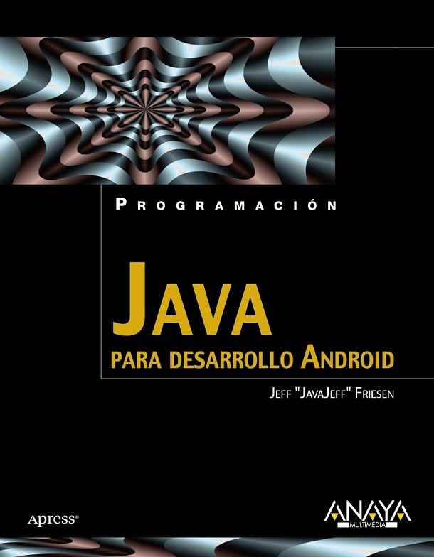 JAVA PARA DESARROLLO ANDROID | 9788441529618 | FRIESEN, JEFF | Llibreria Drac - Librería de Olot | Comprar libros en catalán y castellano online