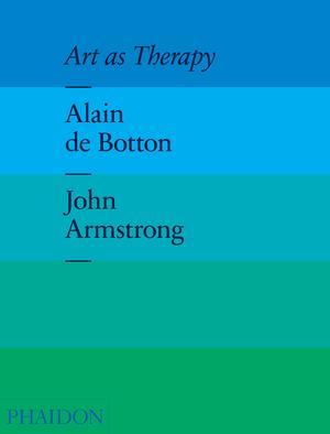 ARTE COMO TERAPIA, EL | 9780714869049 | BOTTON, ALAIN DE; ARMSTRONG, JOHN | Llibreria Drac - Llibreria d'Olot | Comprar llibres en català i castellà online