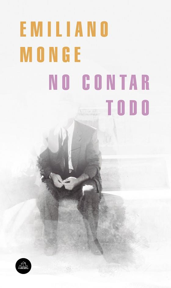 NO CONTAR TODO | 9788439735922 | MONGE, EMILIANO | Llibreria Drac - Librería de Olot | Comprar libros en catalán y castellano online