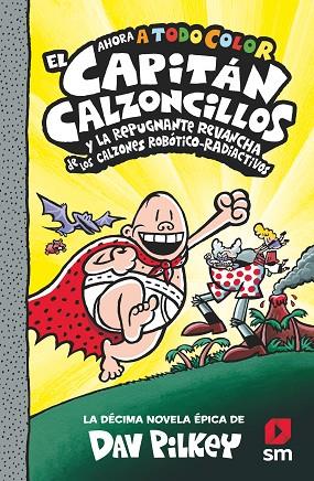 CAPITAN CALZONCILLOS Y LA REPUGNANTE REVANCHA DE LOS CALZONES ROBOTICO RADIACTIVOS 10 | 9788413924267 | PILKEY, DAV | Llibreria Drac - Llibreria d'Olot | Comprar llibres en català i castellà online