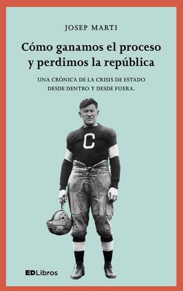 CÓMO GANAMOS EL PROCESO Y PERDIMOS LA REPÚBLICA | 9788409001460 | MARTÍ, JOSEP | Llibreria Drac - Librería de Olot | Comprar libros en catalán y castellano online